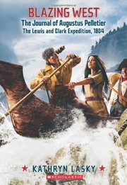 Front cover of Blazing West, the Journal of Augustus Pelletier, the Lewis and Clark Expedition, 1804 (My Name Is America) by Kathryn Lasky