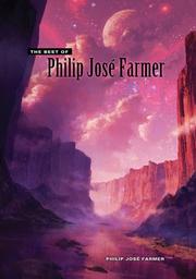 Front cover of The Best of Philip Jose Farmer by Philip José Farmer