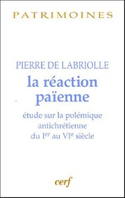 Front cover of La réaction païenne : Etude sur la polémique antichrétienne du Ier au VIe siècle by Pierre de Labriolle