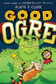 Front cover of Good Ogre (3) (The Bad Unicorn Trilogy) by Platte F. Clark