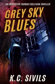 Front cover of Grey Sky Blues (An Inspector Thomas Sullivan Thriller) (Volume 3) by K.C. Sivils