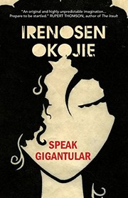 Front cover of Speak Gigantular by Irenosen Okojie