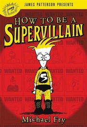Front cover of How to Be a Supervillain by Michael Fry