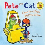 Cover of Pete the Cat Construction Destruction by James Dean