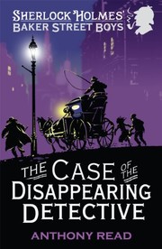 Front cover of The Baker Street Boys: The Case of the Disappearing Detective by Anthony Read