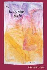 Front cover of The Incognito Body by Cynthia Hogue