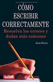 Front cover of Cómo escribir correctamente: Resuelva los errores y dudas más comunes (Spanish Edition) by José Serra