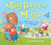 Front cover of A Big Day for Migs!: Start School with Migs and his New Friends! by Jo Hodgkinson