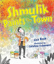 Front cover of Shmulik Paints the Town by Lisa Rose
