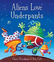 Front cover of Aliens Love Underpants! by Claire Freedman