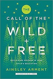Front cover of The Call of the Wild and Free by Ainsley Arment