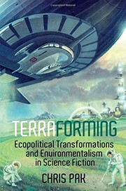 Front cover of Terraforming: Ecopolitical Transformations and Environmentalism in Science Fiction (Liverpool Science Fiction Texts and Studies LUP) by Chris Pak