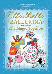 Front cover of Ella Bella Ballerina and the Magic Toyshop by James Mayhew