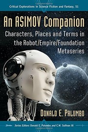 Front cover of An Asimov Companion: Characters, Places and Terms in the Robot/Empire/Foundation Metaseries (Critical Explorations in Science Fiction and Fantasy) by Donald E Palumbo
