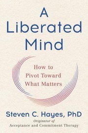 Cover of A Liberated Mind by Steven C. Hayes