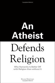 Front cover of An atheist defends religion by Bruce Sheiman
