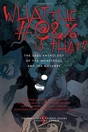 Front cover of What the #@&% Is That?: The Saga Anthology of the Monstrous and the Macabre by John Joseph Adams