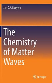 Front cover of The Chemistry of Matter Waves by Jan C.A. Boeyens