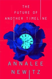 Front cover of The Future of Another Timeline by Annalee Newitz