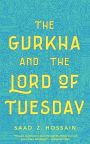 Front cover of The Gurkha and the Lord of Tuesday by Saad Z. Hossain