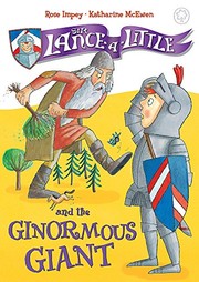 Front cover of Sir Lance-a-Little and the Ginormous Giant: Book 5 by Rose Impey