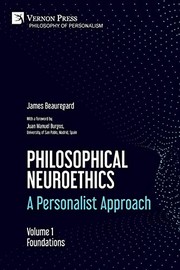 Front cover of Philosophical Neuroethics : A Personalist Approach. Volume 1 by James Beauregard