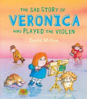 Front cover of The sad story of Veronica who played the violin by David McKee