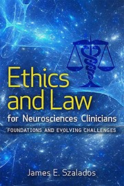 Front cover of Ethics and Law for Neurosciences Clinicians by James E Szalados MD  JD