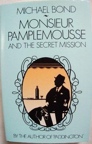 Front cover of Monsieur Pamplemousse and the secret mission by Michael Bond