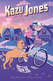 Front cover of Kazu Jones and the Denver Dognappers by Shauna Holyoak