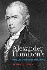 Front cover of Alexander Hamilton's Public Administration by Richard T. Green