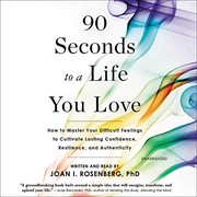 Front cover of 90 Seconds to a Life You Love by Joan I. Rosenberg