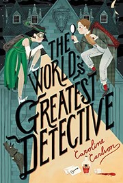Front cover of The World's Greatest Detective by Caroline Carlson
