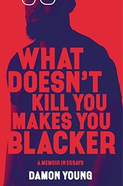 Cover of What Doesn't Kill You Makes You Blacker by Damon Young