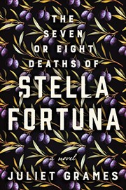 Front cover of The Seven or Eight Deaths of Stella Fortuna by Juliet Grames
