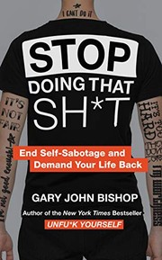 Cover of Stop Doing That Sh*t by Gary John Bishop