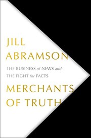 Front cover of Merchants of Truth by Jill Abramson