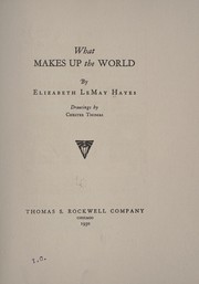 Front cover of What makes up the world by Elizabeth Le May Hayes