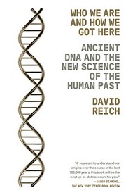 Front cover of Who we are and how we got here by David Reich