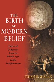 Front cover of The Birth of Modern Belief by Ethan H. Shagan