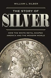 Front cover of The Story of Silver by William L. Silber