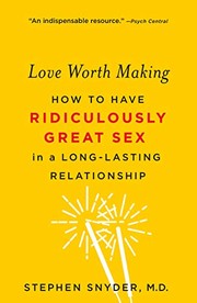 Front cover of Love worth making by Snyder, Stephen (Sex therapist)