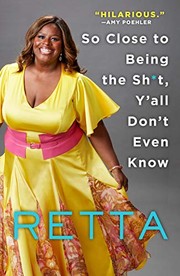 Front cover of So Close to Being the Sh*t, Y'all Don't Even Know by Retta