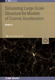 Cover of Simulating Large-Scale Structure for Models of Cosmic Acceleration by Baojiu Li