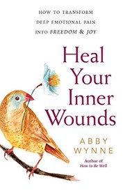 Front cover of Heal Your Inner Wounds by Abby Wynne