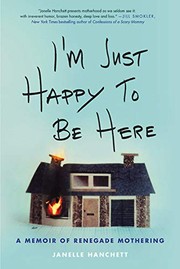 Front cover of I'm just happy to be here by Janelle Hanchett