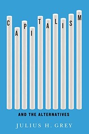 Front cover of Capitalism and the Alternatives by Julius H. Grey