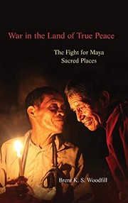 Front cover of War in the Land of True Peace by Brent K. S. Woodfill