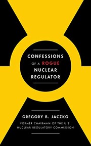 Front cover of Confessions of a Rogue Nuclear Regulator by Gregory B. Jaczko
