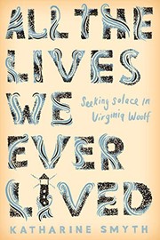 Front cover of All the Lives We Ever Lived by Katharine Smyth